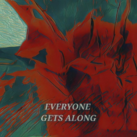 Everyone Gets Along | Boomplay Music