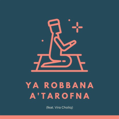 Ya Robbana A'tarofna ft. Vira Choliq | Boomplay Music