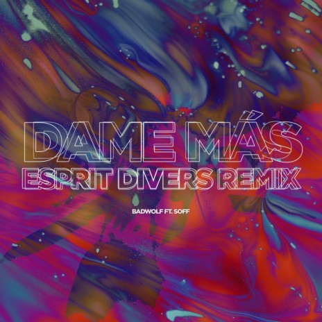 Dame Mas (Esprit Divers Remix) ft. XXOFF