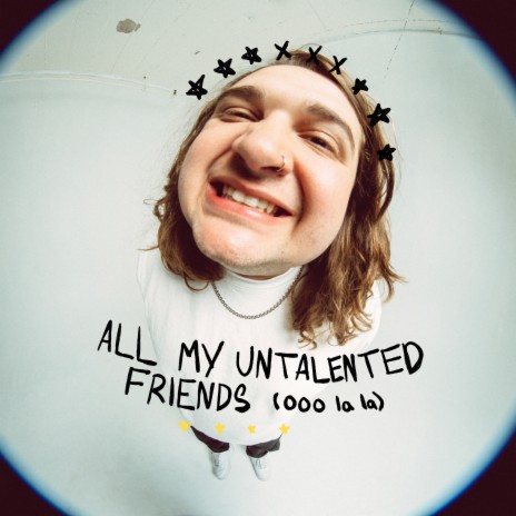 All My Untalented Friends (Ooo La La) | Boomplay Music