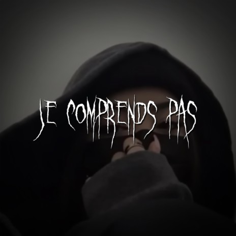 j’comprends pas | Boomplay Music