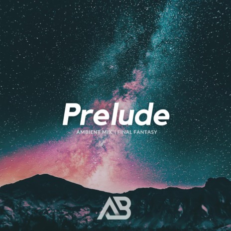 Prelude (From Final Fantasy) (Ambient Mix) | Boomplay Music