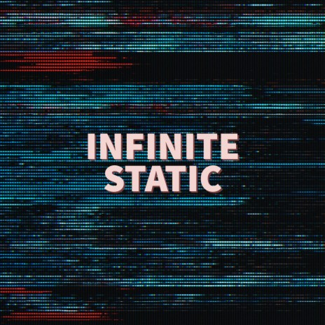 Infinite Static | Boomplay Music