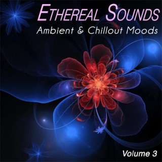 Ethereal Sounds, Vol.3 - Ambient & Chillout Moods