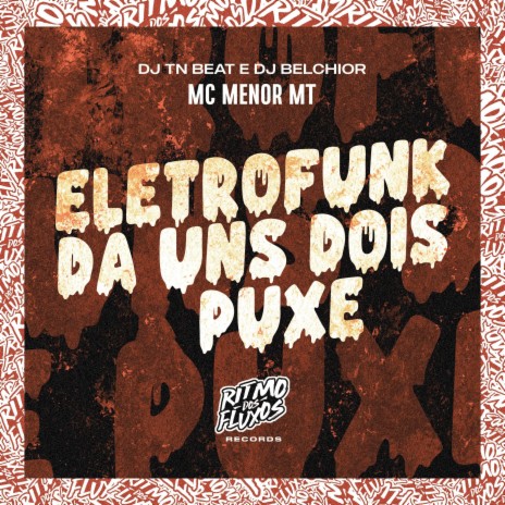 Eletrofunk da uns Dois Puxe ft. DJ TN Beat & DJ Belchior | Boomplay Music