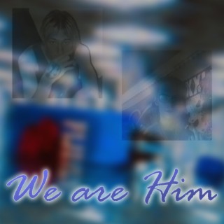 We Are Him