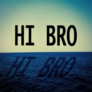 Hi Bro