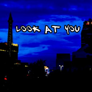 Look At You
