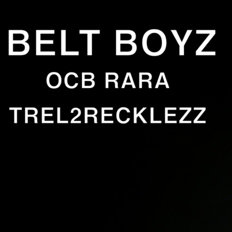 BELT BOYZ ft. trel2recklezz