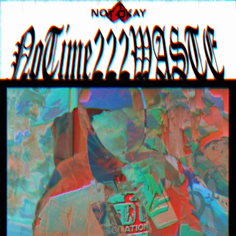 NOTIME222WASTE | Boomplay Music