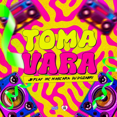 Toma Vara ft. JB Play & MC MASCARA | Boomplay Music