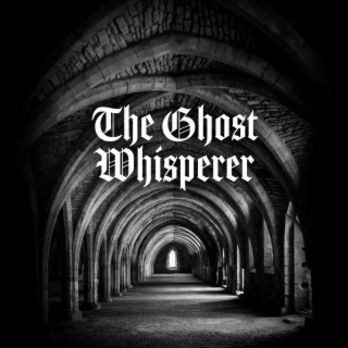 The Ghost Whisperer – Gothic Music Ambience