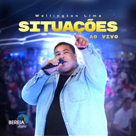 Situações (Ao Vivo) ft. Wellington Lima | Boomplay Music