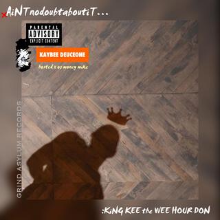 AiNTnodoubtaboutiT...:KiNG KEE the WEE HOUR DON