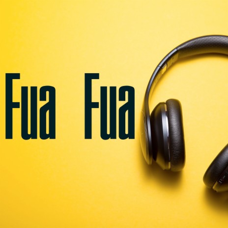 Fua Fua | Boomplay Music