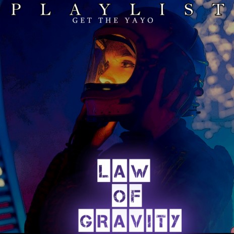 Law Of Gravity ft. Get The Yayo | Boomplay Music