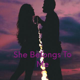 She Belongs To Me