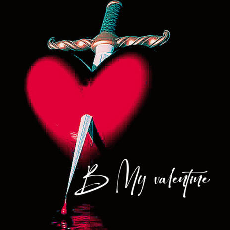 B MY VALENTINE! | Boomplay Music