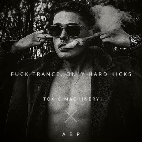 Fuck Trance, Only Hard Kicks ft. A B P | Boomplay Music