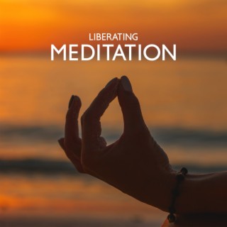 Liberating Meditation: Meditation Music For Life Balance, Emotional Stability, Conscious Decision Making