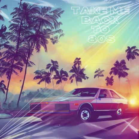 Take Me Back to 80s | Boomplay Music