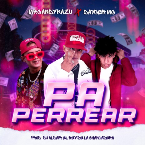 Pa Perrear ft. daycer mc & Dj Aldair El Rey De La Chancadera