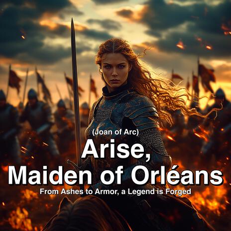 Arise, Maiden of Orléans | Boomplay Music