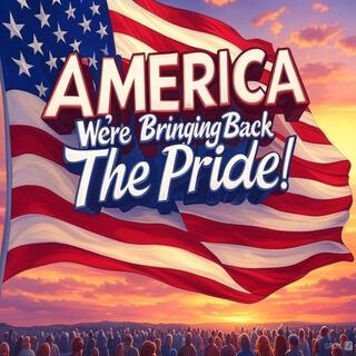 America (We're Bringing Back The Pride) (Ai Version)