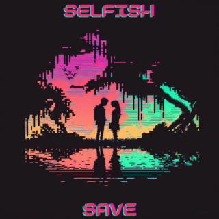 Selfish lyrics | Boomplay Music