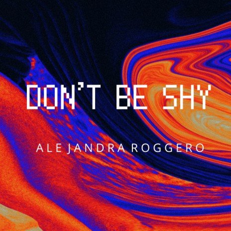 Don't Be Shy | Boomplay Music