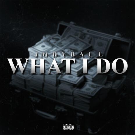 WHAT I DO | Boomplay Music