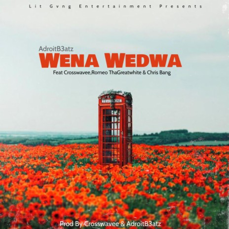 Wena Wedwa ft. Crosswavee, Romeo ThaGreatwhite & Chris Bang | Boomplay Music