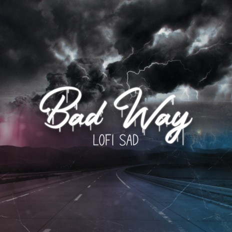 Bad Way ft. ChillHop Beats & Lofi Hip-Hop Beats | Boomplay Music
