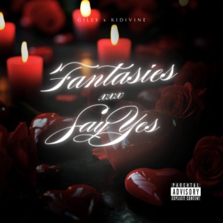 Fantasies x Say Yes