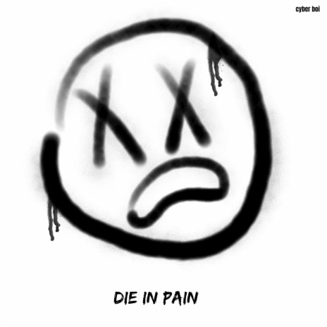 DIE IN PAIN | Boomplay Music