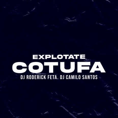 Explotate Cotufa ft. Dj Camilo Santos | Boomplay Music