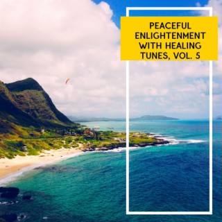 Peaceful Enlightenment with Healing Tunes, Vol. 5