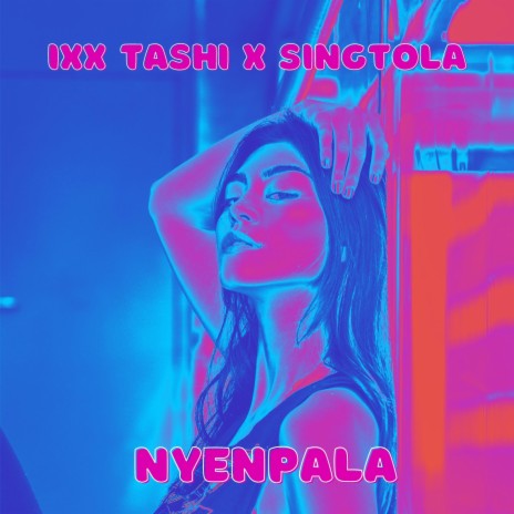 Nyenpala ft. Ixx Tashi | Boomplay Music