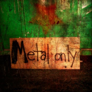 Metal Only