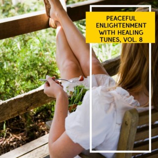 Peaceful Enlightenment with Healing Tunes, Vol. 8