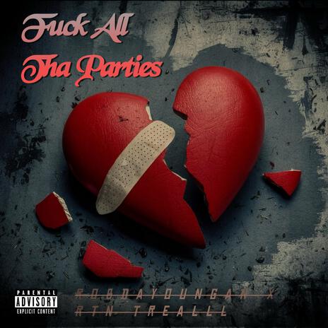 Fuck All Tha Parties ft. RTN Trealll | Boomplay Music