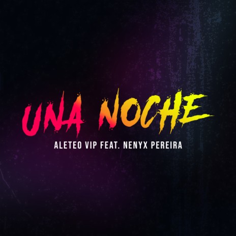 Una Noche ft. Nenyx Pereira | Boomplay Music