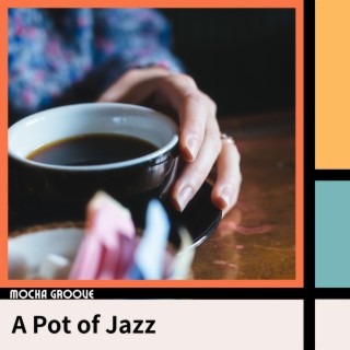 A Pot of Jazz