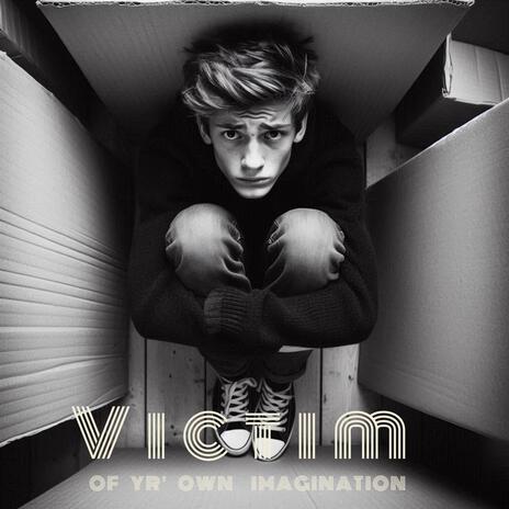 Victim of your own Imagination (Male Version) | Boomplay Music