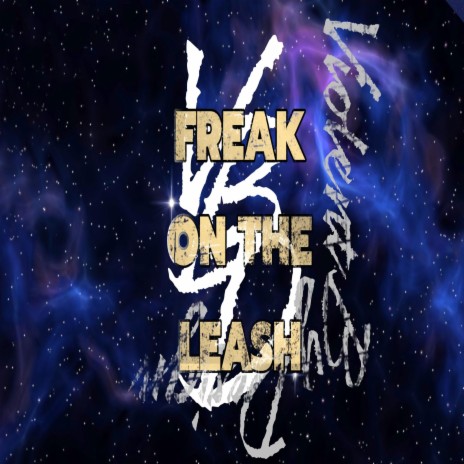 Freak On The Leash | Boomplay Music