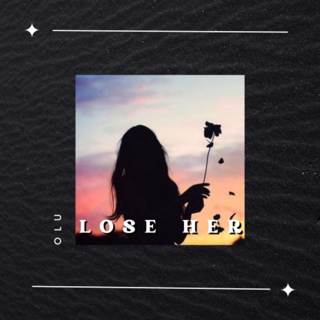 Lose Her | Boomplay Music