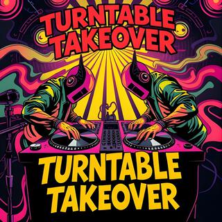 Turntable Takeover