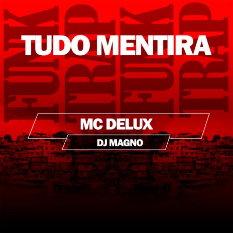 Tudo Mentira ft. DJ MAGNO | Boomplay Music