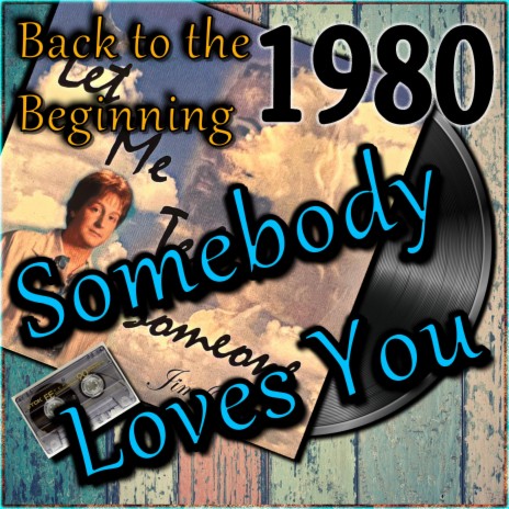 Somebody Loves You (Back to the Beginning,1980 Version) | Boomplay Music