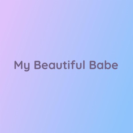 My Beautiful Babe | Boomplay Music